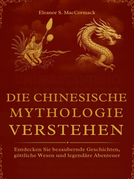 Title details for Die Chinesische Mythologie verstehen by Eleanor S. MacCormack - Available